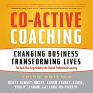 Co-Active Coaching Third Edition: Changing Business, Transforming Lives di Henry Kimsey-House, Karen Kimsey-House, Phillip Sandahi edito da Gildan Media Corporation