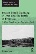 British Battle Planning in 1916 and the Battle of Fromelles di Roger Lee edito da Taylor & Francis Ltd