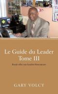 Le Guide Du Leader Tome III di Gary Volcy edito da iUniverse