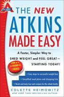 The New Atkins Made Easy: A Faster, Simpler Way to Shed Weight and Feel Great--Starting Today! di Colette Heimowitz edito da TOUCHSTONE PR