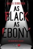 As Black as Ebony di Salla Simukka edito da Skyscape