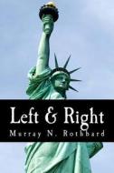 Left & Right: The Prospects for Liberty di Murray N. Rothbard edito da Createspace