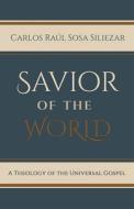 Savior of the World di Carlos RaAl Sosa Siliezar edito da Baylor University Press