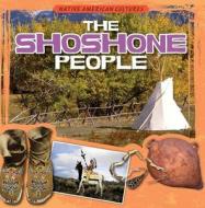 The Shoshone People di Kristen Rajczak edito da Gareth Stevens Publishing