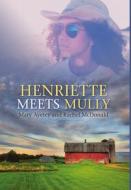 Henriette Meets Mully di Mary Ayetey, Rachel McDonald edito da Lulu Publishing Services