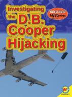 Investigating the D.B. Cooper Hijacking di Tom Streissguth, Thomas Streissguth edito da WEIGL PUB