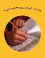 Let's Read, Write and Spell - Year R: For Readers Aged 4 and 5 di Fidelia Nimmons edito da Createspace