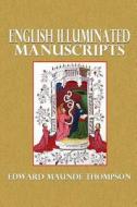 English Illuminated Manuscripts di Edward Maunde Thompson edito da Createspace