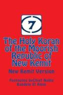 The Holy Koran of the Moorish Republic of New Kemit: New Kemit Version di Bandele y. El Amin edito da Createspace