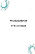 Mountain Interval di Robert Frost edito da Createspace