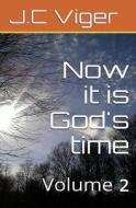 Now It Is God's Time Volume 2 di MR J. C. Viger edito da Createspace