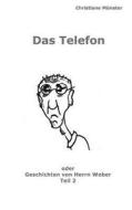 Das Telefon: Geschichten Von Herrn Weber Teil 2 di Christiane Muenster edito da Createspace