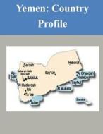 Yemen: Country Profile di Library of Congress edito da Createspace