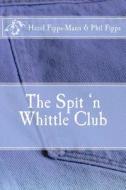 The Spit 'n Whittle Club di Philip Fipps, Hazel Fipps-Mann edito da Createspace