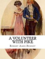 A Volunteer with Pike di Robert Ames Bennet edito da Createspace