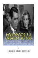 Hollywood's 5 Greatest Actors: The Lives of Humphrey Bogart, Cary Grant, Jimmy Stewart, Marlon Brando, and Fred Astaire di Charles River Editors edito da Createspace