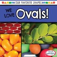 We Love Ovals! di Beatrice Harris edito da Gareth Stevens Publishing
