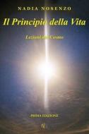 Il Principio Della Vita: Lezioni Dal Cosmo di Nadia Nosenzo edito da Createspace Independent Publishing Platform