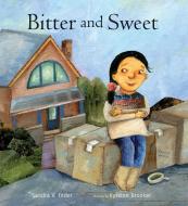Bitter and Sweet di Sandra V. Feder edito da GROUNDWOOD BOOKS