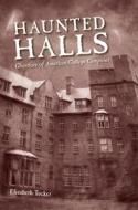 Haunted Halls di Elizabeth Tucker edito da University Press of Mississippi