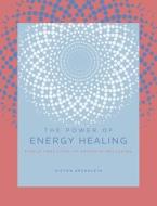 The Power of Energy Healing: Simple Practices to Promote Wellbeing di Victor Archuleta edito da FAIR WINDS PR