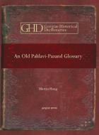 An Old Pahlavi-pazand Glossary di Martin Haug edito da Gorgias Press