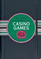 The Little Black Book of Casino Games: The Smart Player's Guide to Gambling di Hartley John edito da PETER PAUPER