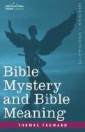 Bible Mystery and Bible Meaning di Thomas Troward edito da Cosimo Classics