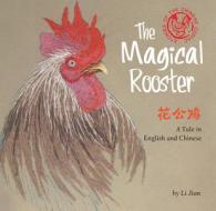 The Magical Rooster di Li Jian edito da Shanghai Press