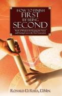 How to Finish First by Being Second di Ronald D. Rhea edito da XULON PR