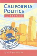 California Politics: A Primer di Renee B. Van Vechten edito da CQ Press