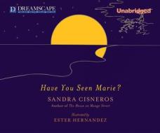 Have You Seen Marie? di Sandra Cisneros edito da Dreamscape Media