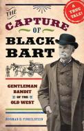 The Capture of Black Bart di Norman H. Finkelstein edito da Chicago Review Press