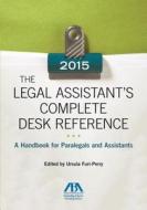 The Legal Assistant's Complete Desk Reference: A Handbook for Paralegals and Assistants [With CDROM] edito da American Bar Association