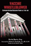 Vaccine Whistleblower: Exposing Autism Research Fraud at the CDC di Kevin Barry edito da SKYHORSE PUB