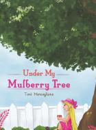 Under My Mulberry Tree di TONI MERCOGLIANO edito da Austin Macauley Publishers Usa