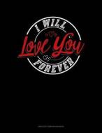 I Will Love You Forever: Unruled Composition Book di Jeryx Publishing edito da LIGHTNING SOURCE INC
