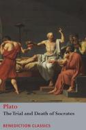 The Trial and Death  of Socrates di Plato edito da Benediction Books