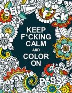 Keep F*cking Calm And Color On di Publishers Summersdale edito da Summersdale Publishers
