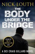 The Body Under The Bridge di Nick Louth edito da Canelo