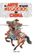 El Arte de Hacer Negocios en China di Laurence J. Brahm edito da Discovery Publisher