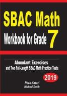 SBAC Math Workbook for Grade 7: Abundant Exercises and Two Full-Length SBAC Math Practice Tests di Reza Nazari, Michael Smith edito da INDEPENDENTLY PUBLISHED