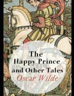 The Happy Prince and Other Tales (Annotated) di Oscar Wilde edito da INDEPENDENTLY PUBLISHED