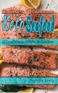 The Complete Keto Seafood Cookbook di Lewis Juliette Lewis edito da Matteo Vergiani