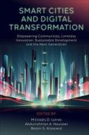 Smart Cities and Digital Transformation: Empowering Communities, Limitless Innovation, Sustainable Development and the Next Generation edito da EMERALD GROUP PUB