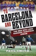 To Barcelona And Beyond di Paul Smith edito da Birlinn General