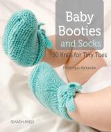 Baby Booties And Socks di Marie Claire Idees, Frederique Alexandre edito da Search Press Ltd