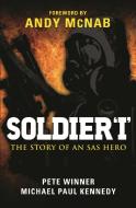 Soldier 'I': the Story of an SAS Hero di Pete Winner, Michael Kennedy edito da Bloomsbury Publishing PLC