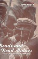 Beads and Beadmakers edito da Bloomsbury Publishing PLC