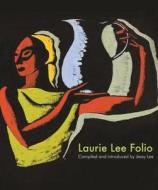 Laurie Lee: A Folio di Jessy Lee edito da Unicorn Publishing Group